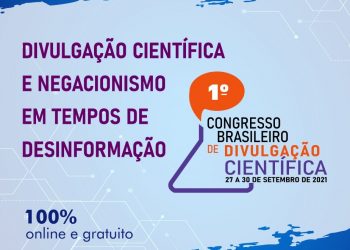 Cartaz do 1º Congresso Brasileiro de Divulgação Científica, que terá como tema a “Divulgação Científica e negacionismo em tempos de desinformação”.  Foto: Divulgação