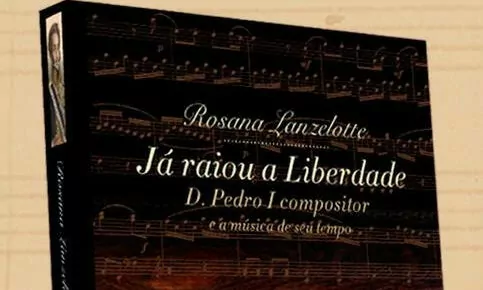 Livro sobre o lado compositor de D. Pedro I e a música de seu tempo será lançado nesta sexta