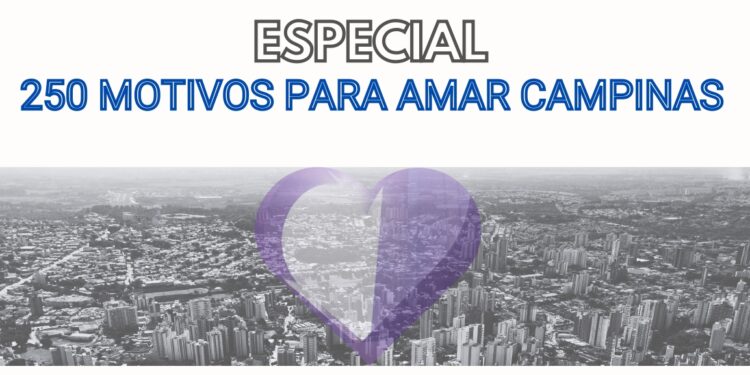 Conheça o projeto 250 motivos para amar Campinas