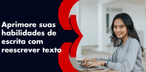 Aprimore suas habilidades de escrita com reescrever texto