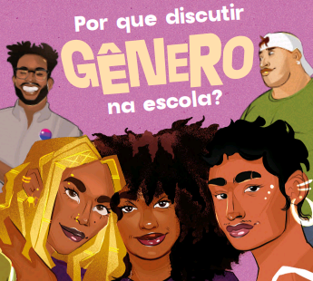 Guia ‘Por que discutir gênero nas escolas?’ ganha edição atualizada