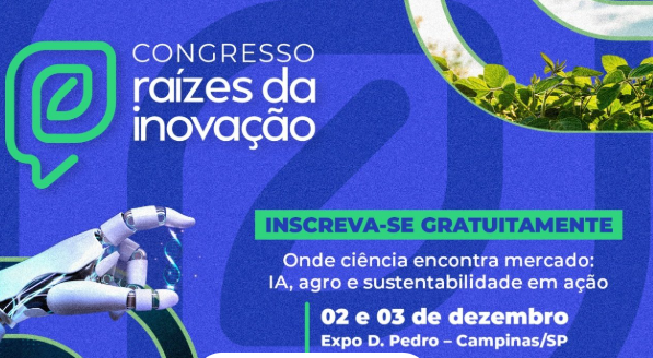 Congresso Raízes da Inovação conecta tecnologia, sustentabilidade e negócios em Campinas