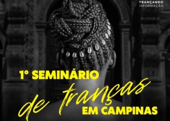 Campinas recebe 1º Seminário de Tranças com foco em empreendedorismo e ancestralidade