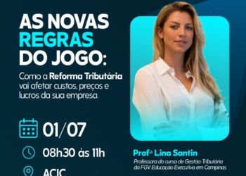 ACIC e FGV promovem palestra sobre a Reforma Tributária